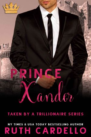 [Taken by a Trillionaire 01] • Prince Xander